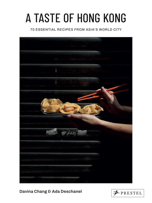 A Taste of Hong Kong: 70 Essential Recipes from Asia's World City cover image