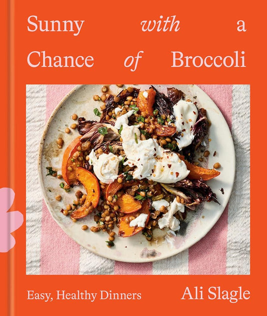 Sunny with a Chance of Broccoli: Easy, Healthy Dinners cover image