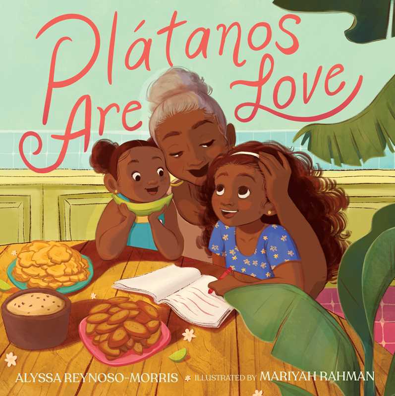 Plátanos Are Love by Alyssa Reynoso-Morris: Paperback; 40 pages / English