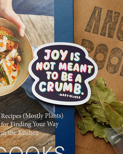 Sticker | Joy Is Not Meant to Be Crumb
