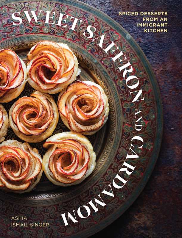 Sweet Saffron and Cardamom by Ashia Ismail-Singer: Hardcover; 192 pages / English